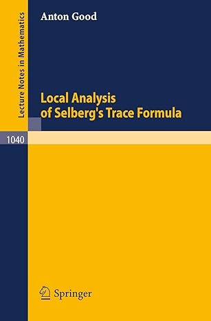 local analysis of selbergs trace formula 1983rd edition a good 3540127135, 978-3540127130