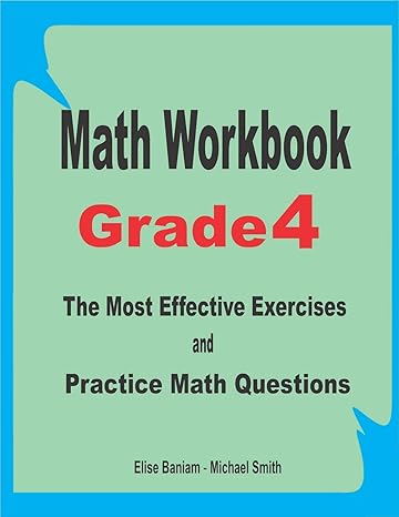 math workbook grade 4 the most effective exercises and practice math questions 1st edition elise baniam