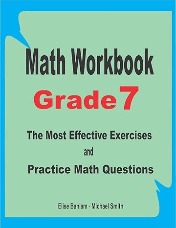 math workbook grade 7 the most effective exercises and practice math questions 1st edition elise baniam