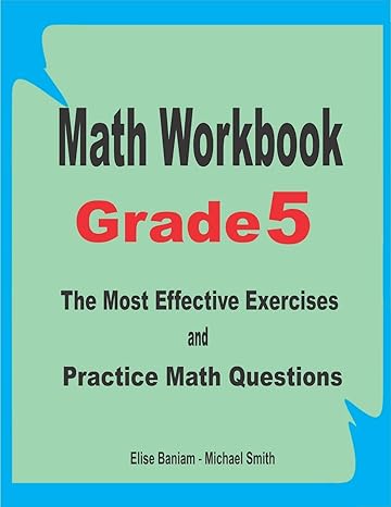 math workbook grade 5 the most effective exercises and practice math questions 1st edition elise baniam