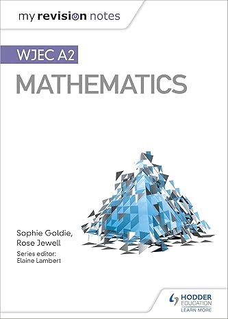 my revision notes wjec a2 mathematics 1st edition sophie goldie ,rose jewell 151046719x, 978-1510467194