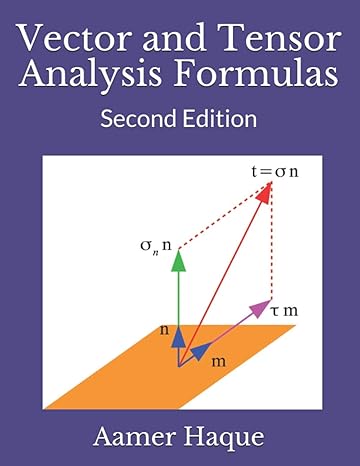 vector and tensor analysis formulas 2nd edition aamer haque 1687471037, 978-1687471031