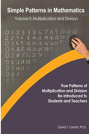 simple patterns in mathmatics volume ii multiplication and division 1st edition david t carrott ph,d