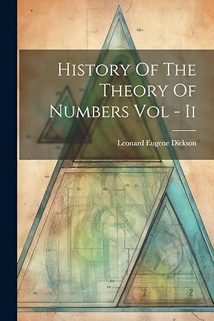 history of the theory of numbers vol ii 1st edition leonard eugene dickson 1022889958, 978-1022889958