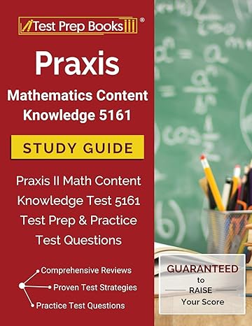 praxis mathematics content knowledge 5161 study guide praxis ii math content knowledge test 5161 test prep