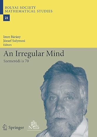 an irregular mind szemeredi is 70 1st edition imre barany ,jozsef solymosi 3662506416, 978-3662506417