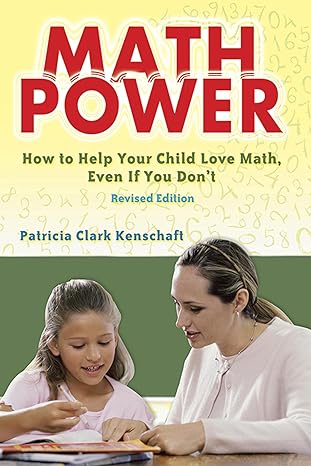 math power how to help your child love math even if you dont revised edition patricia clark kenschaft