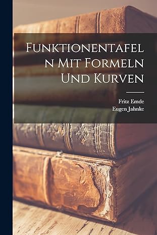 funktionentafeln mit formeln und kurven 1st edition eugen jahnke ,fritz emde 1017229147, 978-1017229141