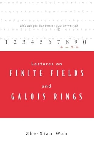 lectures on finite fields and galois rings 1st edition zhe xian wan 9812385703, 978-9812385703