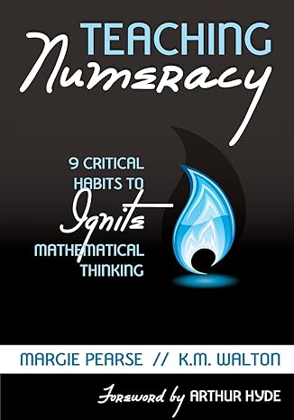 teaching numeracy 9 critical habits to ignite mathematical thinking 1st edition margie pearse ,k m walton