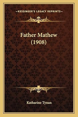 father mathew 1st edition katharine tynan 1164088890, 978-1164088899