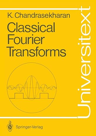 classical fourier transforms 1st edition komaravolu chandrasekharan 3540502483, 978-3540502487