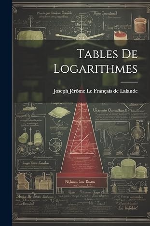 tables de logarithmes 1st edition joseph jerome le francais de lalande 1022561405, 978-1022561403