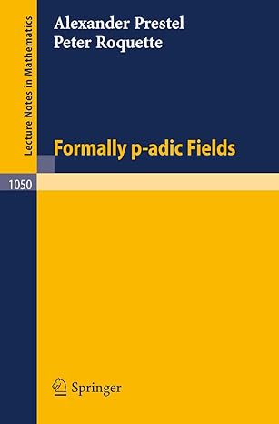 formally p adic fields 1984th edition alexander prestel ,peter roquette 3540128905, 978-3540128908