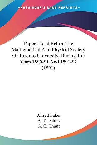 papers read before the mathematical and physical society of toronto university during the years 1890 91 and