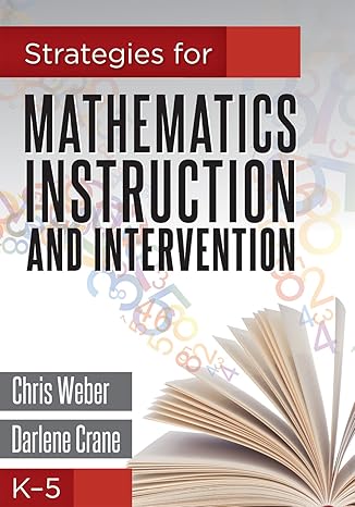 strategies for mathematics instruction and intervention k 5 1st edition chris weber ,darlene crane
