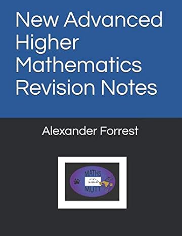 new advanced higher mathematics revision notes 1st edition alexander forrest 1091817537, 978-1091817531