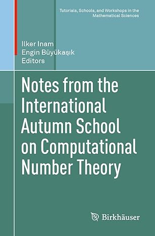 notes from the international autumn school on computational number theory 1st edition ilker inam ,engin