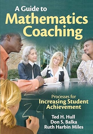 a guide to mathematics coaching processes for increasing student achievement 1st edition ted h hull ,don s