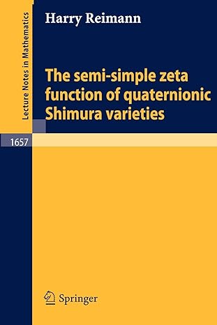 the semi simple zeta function of quaternionic shimura varieties 1997th edition harry reimann 354062645x,