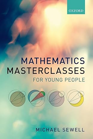 mathematics masterclasses for young people 1st edition michael sewell 0198801211, 978-0198801214