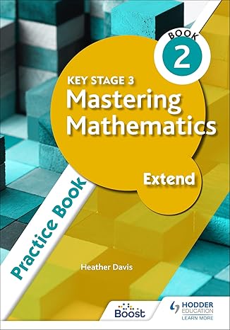 key stage 3 mastering mathematics extend practice book 2 1st edition heather davis 1398308463, 978-1398308466