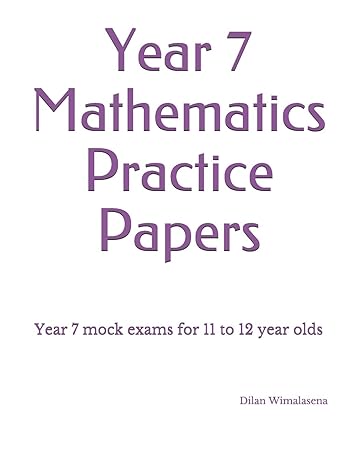 year 7 mathematics practice papers year 7 mock exams for 11 to 12 year olds 1st edition dilan wimalasena