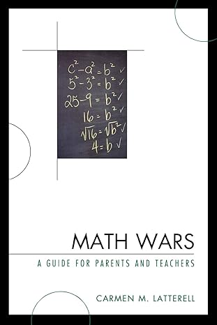 math wars a guide for parents and teachers 1st edition carmen m latterell 1578867754, 978-1578867752