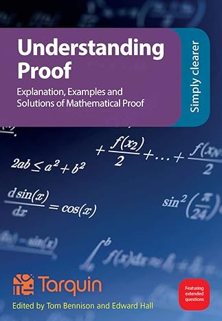 understanding proof explanation examples and solutions of mathematical proof international edition tom