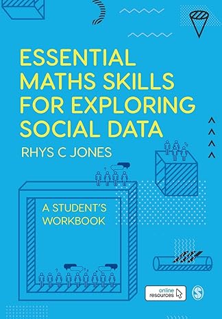 essential maths skills for exploring social data a students workbook 1st edition rhys christopher jones