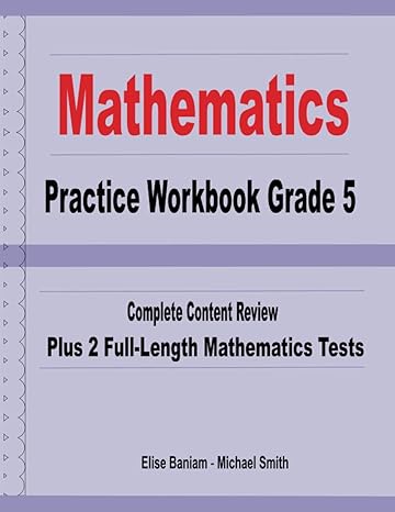 mathematics practice workbook grade 5 complete content review plus 2 full length math tests 1st edition elise