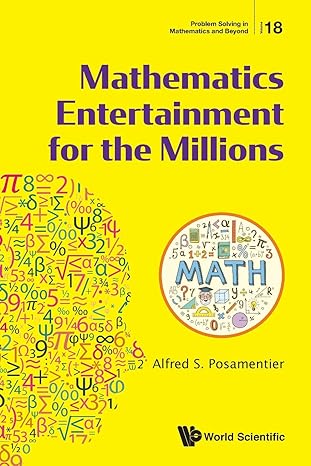 mathematics entertainment for the millions 1st edition posamentier alfred s 9811219281, 978-9811219283