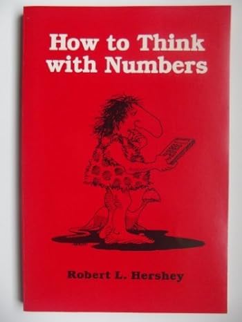 how to think with numbers 1st edition robert l hershey 0939776014, 978-0939776016