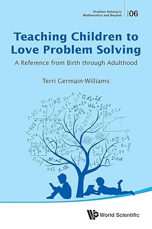 teaching children to love problem solving a reference from birth through adulthood 1st edition terri germain