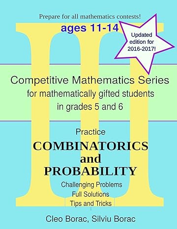 practice combinatorics and probability level 3 1st edition cleo borac ,silviu borac 0692639160, 978-0692639160