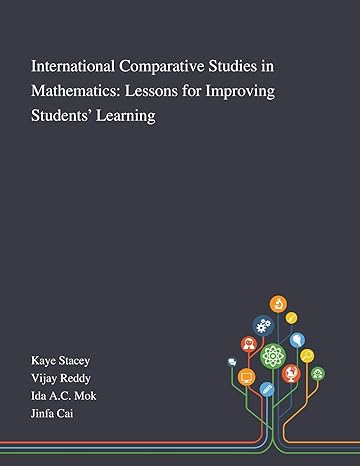 international comparative studies in mathematics lessons for improving students learning 1st edition kaye