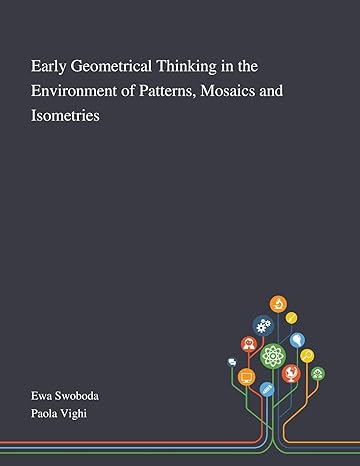 early geometrical thinking in the environment of patterns mosaics and isometries 1st edition ewa swoboda