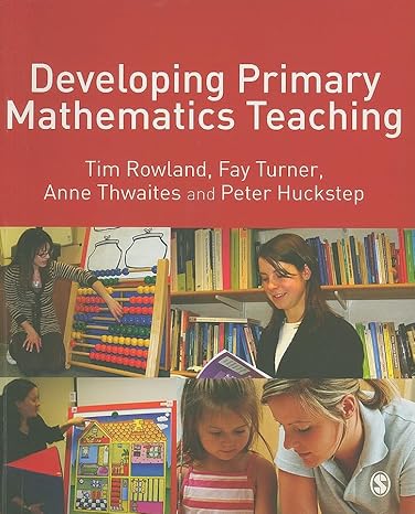 developing primary mathematics teaching reflecting on practice with the knowledge quartet 1st edition tim