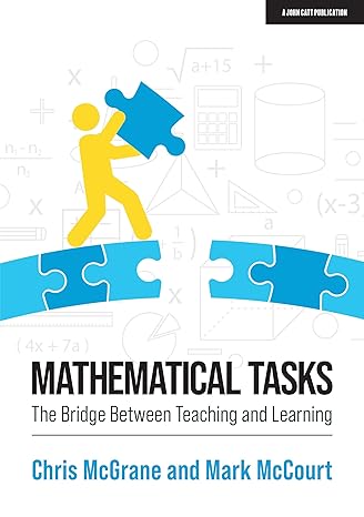 mathematical tasks the bridge between teaching and learning 1st edition chris mcgrane ,mark mccourt