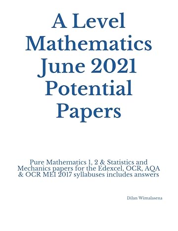 a level mathematics june 2021 potential papers pure mathematics 1 2 and statistics and mechanics papers for