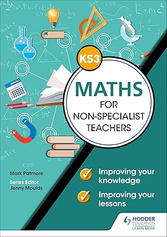 key stage 3 maths for non specialist teachers improving your knowledge improving your lessons 1st edition