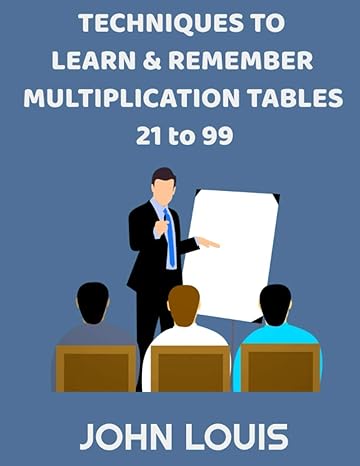 techniques to learn and remember multiplication table 21 to 99 1st edition john louis b08msqtg16,
