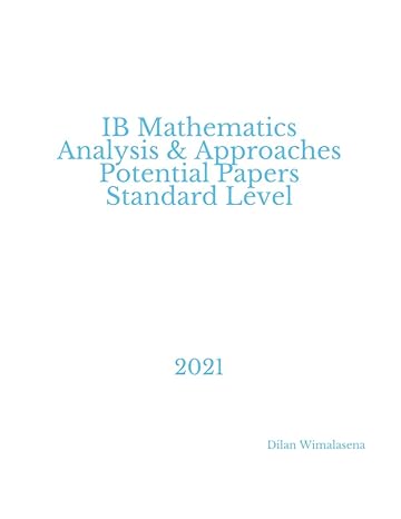 ib mathematics analysis and approaches potential papers standard level 2021 1st edition dilan wimalasena