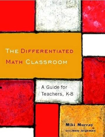 the differentiated math classroom a guide for teachers k 8 1st edition miki murray ,jennifer jorgensen