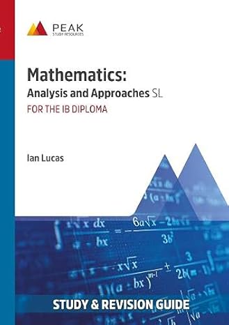 mathematics analysis and approaches sl study and revision guide for the ib diploma 1st edition ian lucas