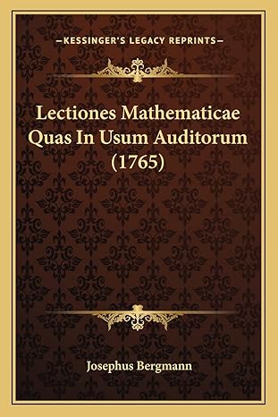 lectiones mathematicae quas in usum auditorum 1st edition josephus bergmann 1165425289, 978-1165425280