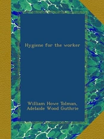 hygiene for the worker 1st edition william howe tolman ,adelaide wood guthrie b009a8zttk