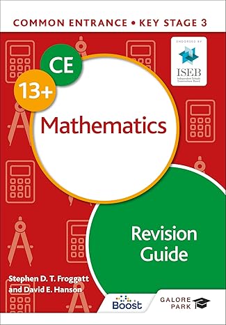 common entrance 13+ mathematics revision guide 1st edition stephen froggatt 139834091x, 978-1398340916