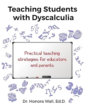 teaching students with dyscalculia 1st edition dr honora wall 1732760160, 978-1732760165