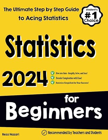 statistics for beginners the ultimate step by step guide to acing statistics 1st edition reza nazari